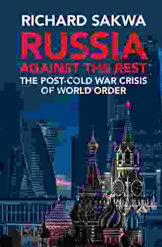 Russia Against The Rest: The Post Cold War Crisis Of World Order