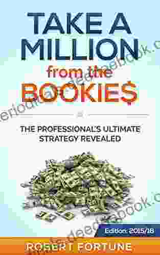 Take A Million From The Bookies: The Professional S Ultimate Strategy Revealed (2024 1)