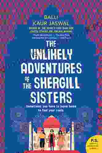 The Unlikely Adventures Of The Shergill Sisters: A Novel