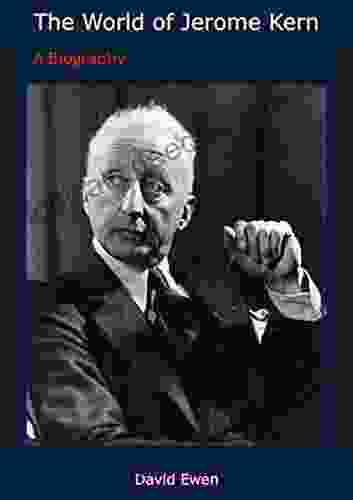 The World Of Jerome Kern: A Biography