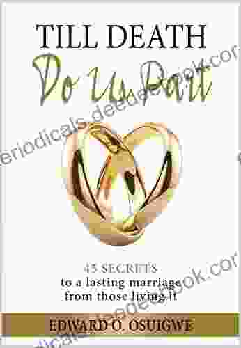 Till Death Do Us Part: 45 Secrets To A Lasting Marriage From Those Living It