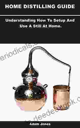 HOME DISTILLING GUIDE: Understanding How To Setup And Use A Still At Home