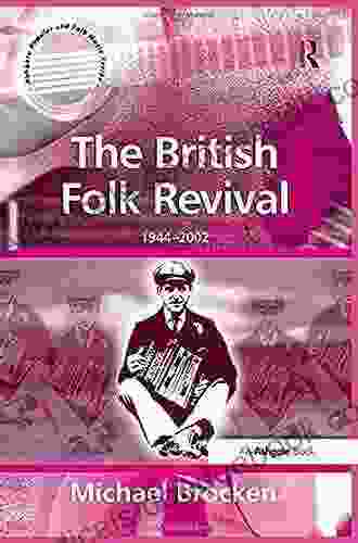 The British Folk Revival: 1944 2002 (Ashgate Popular And Folk Music Series)