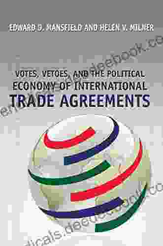 Votes Vetoes And The Political Economy Of International Trade Agreements