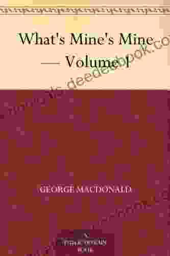 What S Mine S Mine Volume 1 George MacDonald