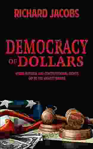 Democracy Of Dollars: Where Natural And Constitutional Rights Go To The Highest Bidder